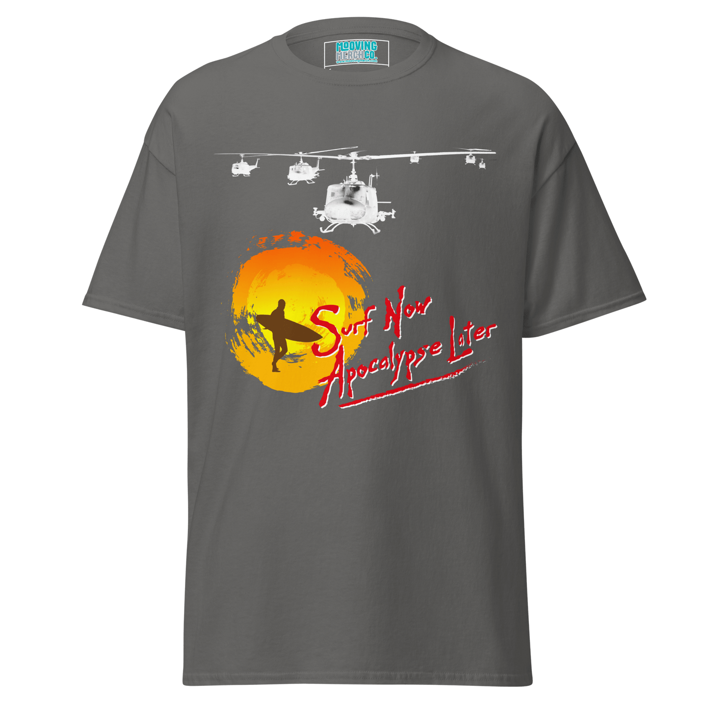 Surf Now Apocalypse Later T-Shirt - 12 Colours - Unisex - Mooving Merch
